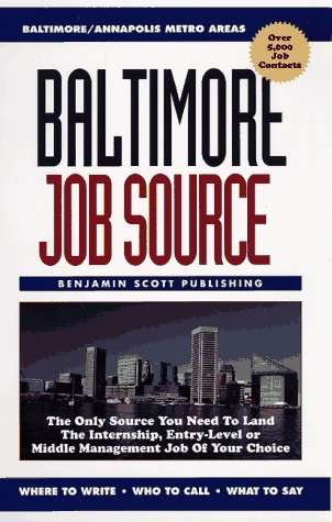 Imagen de archivo de Baltimore Job Source: The Only Source You Need to Land the Internship, Entry-Level or Middle Management Job of Your Choice a la venta por Wonder Book