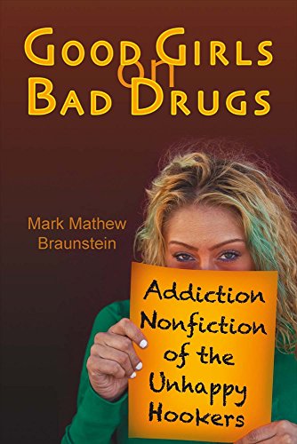 Stock image for Good Girls on Bad Drugs: Addiction Nonfiction of the Unhappy Hookers for sale by SecondSale