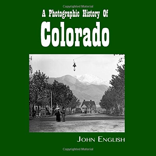 9780963566911: A Photographic History of Colorado