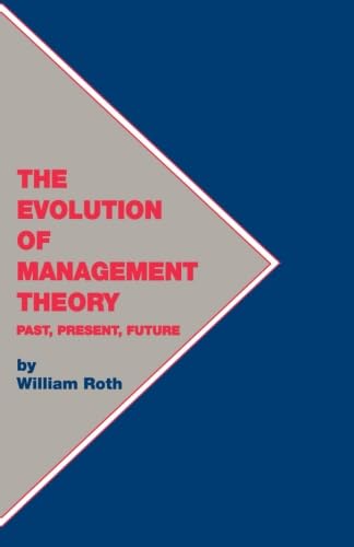 Stock image for The Evolution of Management Theory : Past, Present, Future for sale by Better World Books