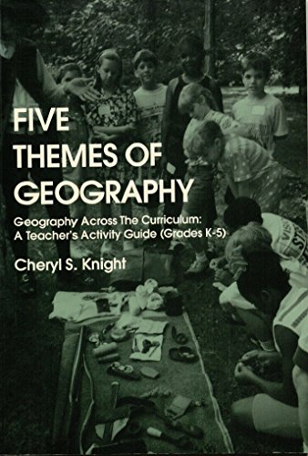 Stock image for The Five Themes of Geography: Geography Across the Curriculum : A Teacher*s Activity Guide (Grades K-5) for sale by dsmbooks