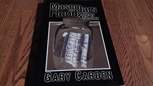 Mason Jars in the Flood & Other Stories (9780963575296) by Gary Carden
