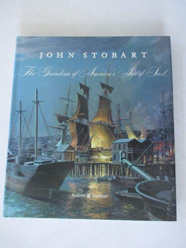 Beispielbild fr John Stobart: The Grandeur of America's Age of Sail zum Verkauf von COLLINS BOOKS