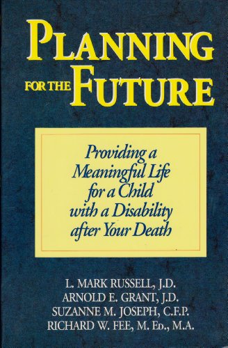 Imagen de archivo de Planning for the Future : Providing a Meaningful Life for a Child with a Disability after Your Death a la venta por Better World Books