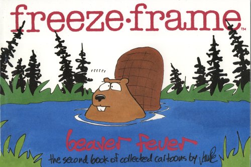 Freeze Frame: Beaver Fever: The Second Book of Collected Cartoons (9780963580313) by Jamie