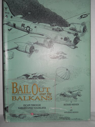 9780963581242: Bail out over the Balkans: Escape through Nazi-occupied Yugoslavia