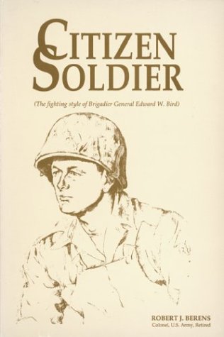 Stock image for Citizen Soldier: (The Fighting Style of Brigadier General Edward W. Bird) for sale by HPB-Red