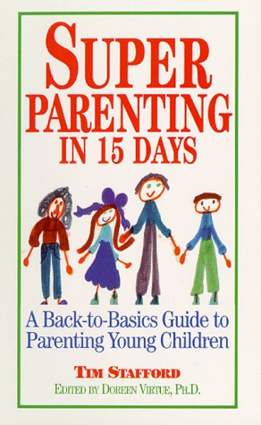 Imagen de archivo de Super Parenting in 15 Days: A Back-To-Basics Guide to Parenting Young Children a la venta por dsmbooks