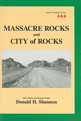 Stock image for Massacre Rocks and City of Rocks : 1862 Attacks on Emigrant Trains for sale by Better World Books