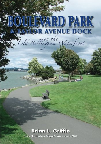 Imagen de archivo de Boulevard Park & Taylor Avenue Dock on the Old Bellingham Waterfront a la venta por SecondSale