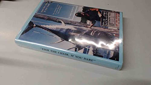 "Fish the Chair If You Dare" The Complete Guide to Giant Bluefin Tuna Fishing [inscribed]