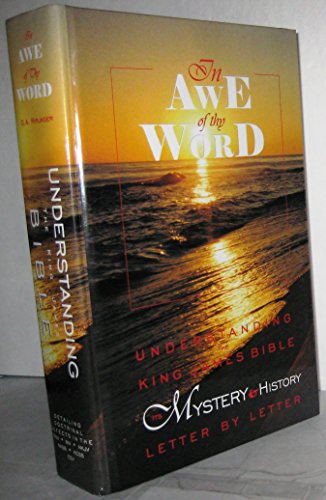 Imagen de archivo de In Awe of Thy Word: Understanding the King James Bible Its Mystery and History Letter by Letter a la venta por GoldBooks