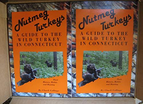 Imagen de archivo de Nutmeg Turkeys: A Guide to the Wild Turkey in Connecticut: Their History, Habits and Hunting. a la venta por Grendel Books, ABAA/ILAB