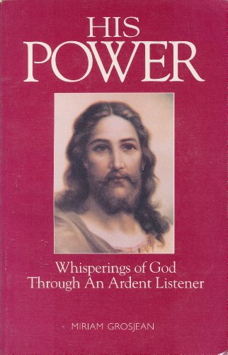 Imagen de archivo de His Power: Whisperings of God Through An Ardent Listener a la venta por Better World Books