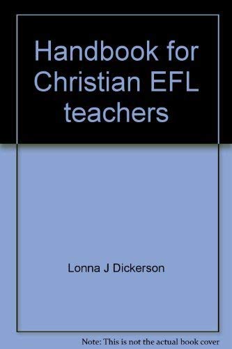 9780963585615: Handbook for Christian EFL teachers: Christian teacher-preparation programs, overseas teaching opportunities, instructional materials and resources (A BGC monograph)