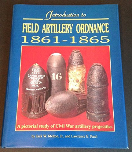Beispielbild fr Introduction to Field Artillery Ordinance, 1861 1865 zum Verkauf von Redux Books