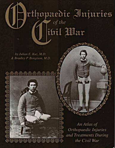 Orthopaedic Injuries of the Civil War; An Atlas of Orthopaedic Injuries and Treatments During the...