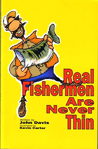 Real Fishermen Are Never Thin (9780963586506) by Davis, John