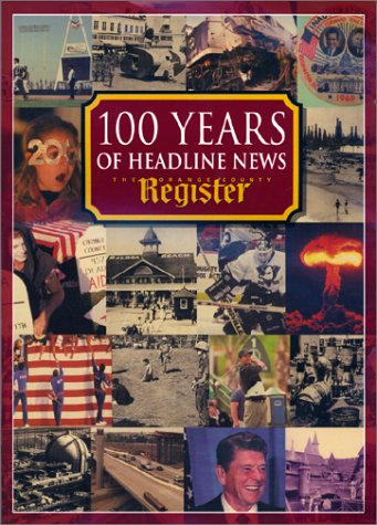 Stock image for 100 Years of Headline News presented by The Orange County Register for sale by -OnTimeBooks-