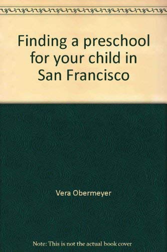 9780963588203: Title: Finding a preschool for your child in San Francisc