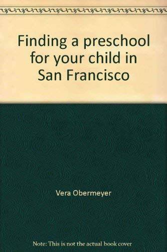 9780963588203: Finding a preschool for your child in San Francisco