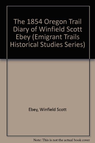 The 1854 Oregon Trail Diary of Winfield Scott Ebey