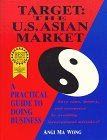 Imagen de archivo de Target: The U.S. Asian Market : A Practical Guide to Doing Business a la venta por HPB-Movies