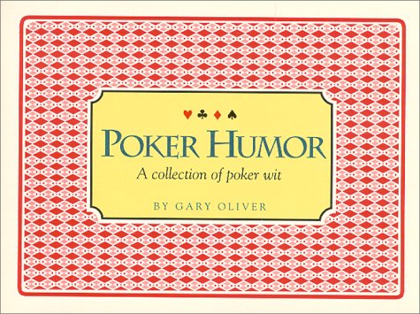 Poker humor: A collection of poker wit (9780963590909) by Oliver, Gary