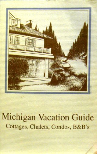 9780963595317: Michigan Vacation Guide: Cottages, Chalets, Condos, B&Bs