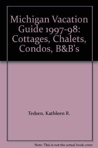 9780963595324: Michigan Vacation Guide 1997-98: Cottages, Chalets, Condos, B&B's
