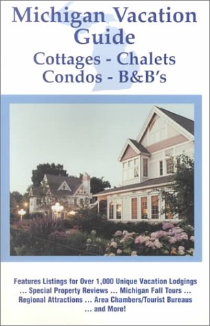 Stock image for Michigan Vacation Guide : Cottages, Chalets, Condos, B&B's for sale by Better World Books