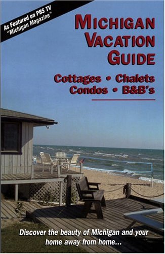 9780963595362: Michigan Vacation Guide: Cottages, Chalets, Condos, B&B's