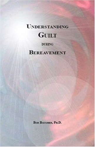 9780963597519: A Guide to Understanding Guilt During Bereavement