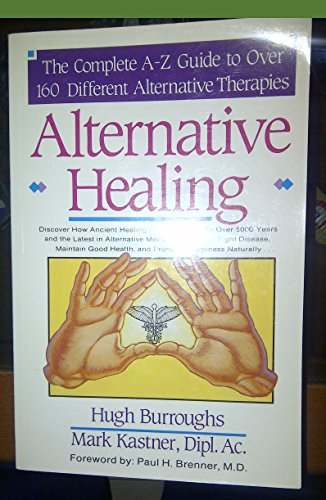Stock image for Alternative Healing : The Complete A-Z Guide to over 160 Different Alternative Therapies for sale by Better World Books