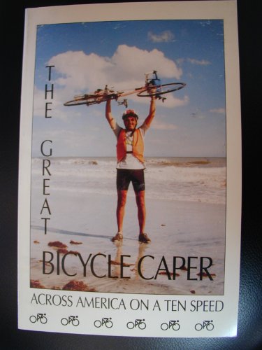 Beispielbild fr The Great Bicycle Caper : Across America on a Ten Speed zum Verkauf von ThriftBooks-Dallas