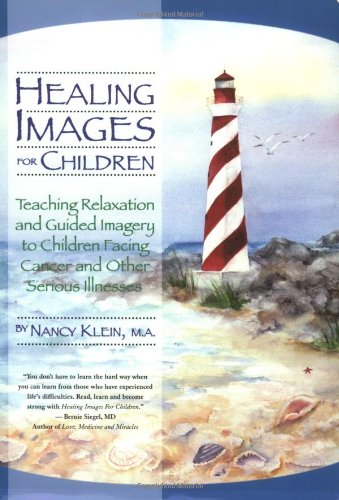 Imagen de archivo de Healing Images for Children: Teaching Relaxation and Guided Imagery to Children Facing Cancer and Other Serious Illnesses a la venta por Goodwill Books