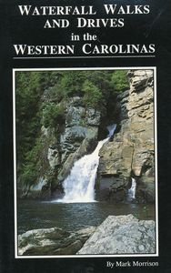 Waterfall Walks and Drives in the Western Carolinas (9780963607010) by Morrison, Mark