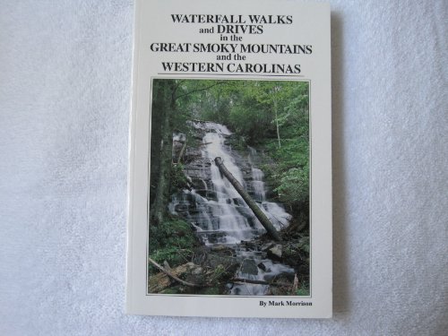 Stock-Bild f�r Waterfall Walks and Drives in the Great Smoky Mountains and the Western Carolinas