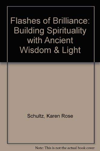 Beispielbild fr Flashes of Brilliance: Building Spirituality With Ancient Wisdom and Light zum Verkauf von Kona Bay Books