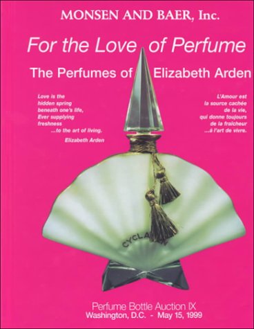 9780963610294: For the Love of Perfume: The Perfumes of Elizabeth Arden
