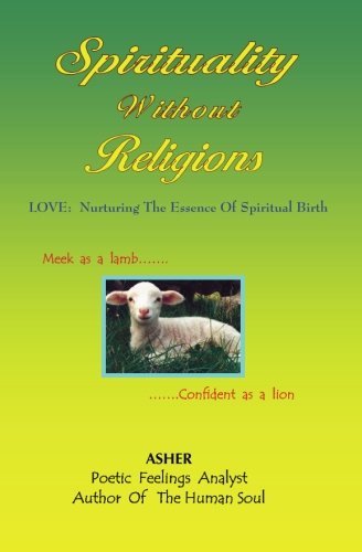 9780963610966: Spirituality Without Religions: love nurturing the essence of spiritual birth