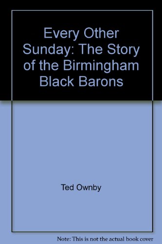 9780963612823: Every Other Sunday: The Story of the Birmingham Black Barons