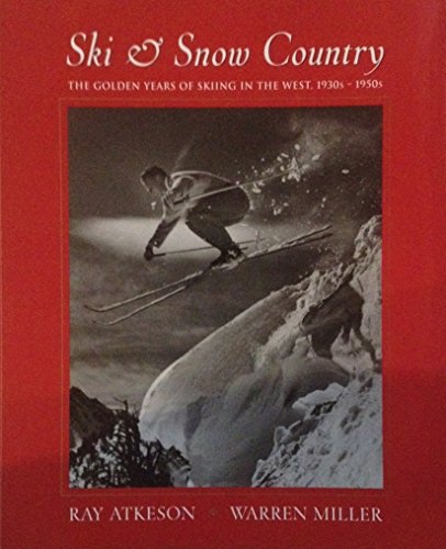 Imagen de archivo de Ski & Snow Country: The Golden Years of Skiing in the West, 1930s-?1950s a la venta por ThriftBooks-Atlanta