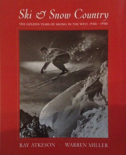 Stock image for Ski & Snow Country: The Golden Years of Skiing in the West, 1930s-?1950s for sale by ThriftBooks-Atlanta