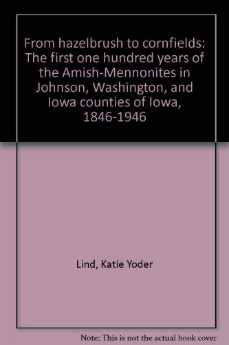 9780963615138: From hazelbrush to cornfields: The first one hundred years of the Amish-Menno...