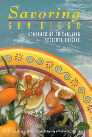 Imagen de archivo de Savoring San Diego : Cookbook of an Evolving Regional Cuisine a la venta por Better World Books