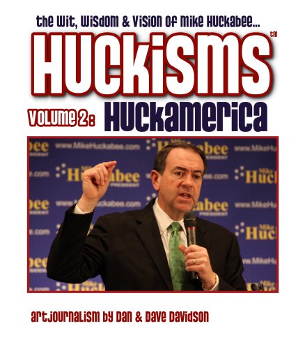 Huckisms Volume 2: Huckamerica - The Wit, Wisdom & Vision of Mike Huckabee (9780963617729) by Dan Davidson; Dave Davidson