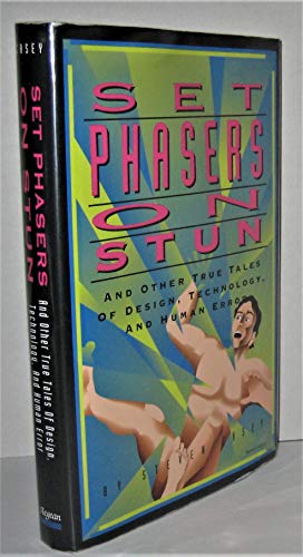 9780963617880: Set Phasers on Stun: And Other True Tales of Design, Technology and Human Error