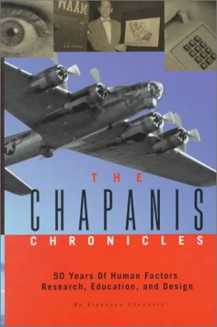 Imagen de archivo de Chapanis Chronicles: 50 Years of Human Factors Research, Education and Design a la venta por ThriftBooks-Dallas