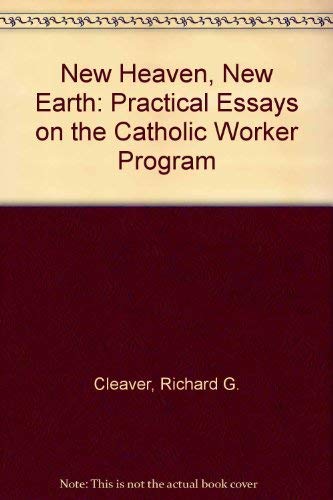9780963622402: New Heaven, New Earth: Practical Essays on the Catholic Worker Program